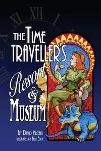 The Time Traveller's Resort and Museum - David McLain