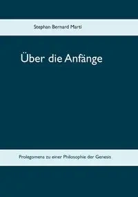 Über die Anfänge - Marti Stephan Bernard