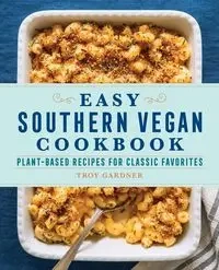 Easy Southern Vegan Cookbook - Troy Gardner