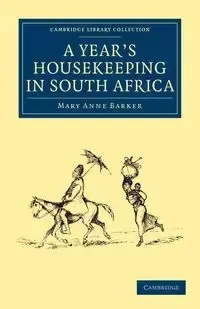 A Year's Housekeeping in South Africa - Mary Anna Barker