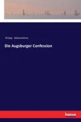 Die Augsburger Confession - Melanchthon Philipp