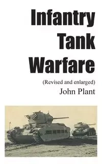 Infantry Tank Warfare (revised and enlarged) - John Plant