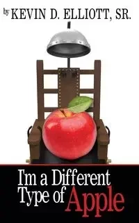 I'm a Different Type of Apple - Elliott Kevin Sr. D.