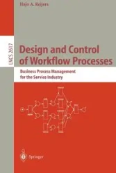Design and Control of Workflow Processes - Reijers Hajo