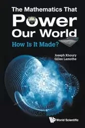 MATHEMATICS THAT POWER OUR WORLD, THE - JOSEPH KHOURY & GILLES LAMOTHE