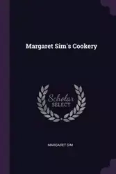 Margaret Sim's Cookery - Margaret Sim