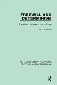 Freewill and Determinism - Franklin R.L.