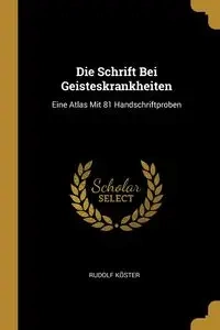 Die Schrift Bei Geisteskrankheiten - Rudolf Köster