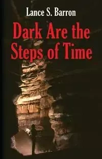 DARK ARE THE STEPS OF TIME - Lance S. Barron