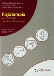 Fizjoterapia w chorobach układu oddechowego - Małgorzata Paprocka-Borowicz, Iwona Demczyszak, J