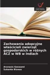 Zachowania adopcyjne właścicieli zwierząt gospodarskich w różnych ACZ w WB w Indiach - Goswami Arunasis