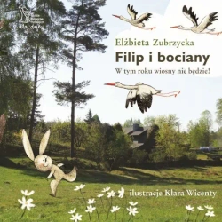 Filip i bociany. W tym roku wiosny nie będzie (wyd. 2022) - Elżbieta Zubrzycka