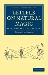 Letters on Natural Magic, Addressed to Sir Walter Scott - David Brewster