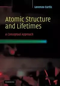 Atomic Structure and Lifetimes - Curtis L. J.