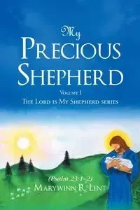 My Precious Shepherd (Psalm 23 - Lent Marywinn R.
