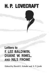 Letters to F. Lee Baldwin, Duane W. Rimel, and Nils Frome - Lovecraft H. P.