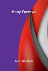 Many Furrows - Gardiner A. G.