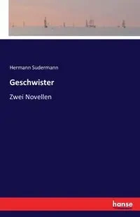 Geschwister - Sudermann Hermann