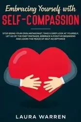 Embracing Yourself with Self-Compassion - Warren Laura
