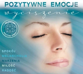 Pozytywne Emocje: Wyciszenie CD - praca zbiorowa
