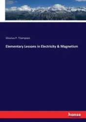 Elementary Lessons in Electricity & Magnetism - Thompson Silvanus P.