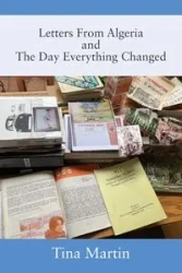 Letters From Algeria and The Day Everything Changed - Martin Tina