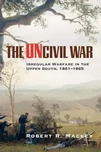 The Uncivil War - Robert Russell Mackey