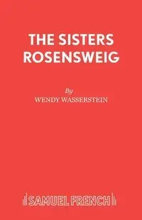 The Sisters Rosensweig - Wendy Wasserstein