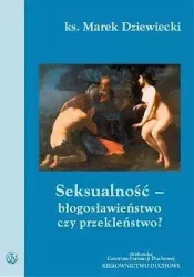 Seksualność - błogosławieństwo czy przekleństwo? - ks. Marek Dziewiecki