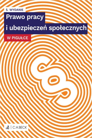 Prawo pracy i ubezpieczeń społecznych w pigułce + testy online wyd. 5 - Opracowanie zbiorowe