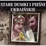 Stare Dumki I Pieśni Ukraińskie 2 CD - praca zbiorowa