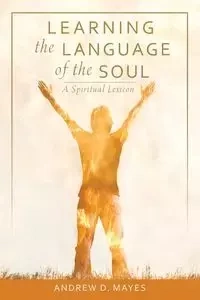 Learning the Language of the Soul - Andrew Mayes D