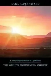 THE WICHITA MOUNTAIN MANHUNT - Greenwald D M