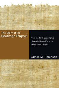The Story of the Bodmer Papyri - James M. Robinson