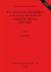 Reconocimiento arqueológico en el sureste del estado de Campeche, México - Šprajc Ivan