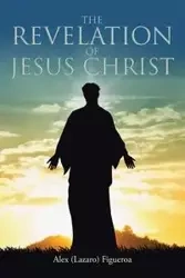 The Revelation of Jesus Christ - Alex Figueroa (Lazaro)