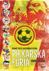 eBook Piłkarska furia. Podróż przez hiszpański futbol - Jimmy Burns epub mobi