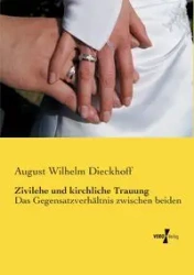 Zivilehe und kirchliche Trauung - August Wilhelm Dieckhoff