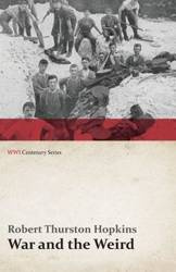 War and the Weird (WWI Centenary Series) - Robert Hopkins Thurston