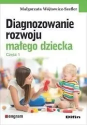 Diagnozowanie rozwoju małego dziecka. Cz.1 - Małgorzata Wójtowicz-Szefler