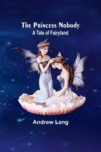The Princess Nobody - Lang Andrew