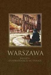 Warszawa. Ballada o odradzającej się stolicy - praca zbiorowa