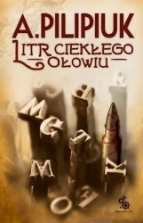 Litr ciekłego ołowiu - Andrzej Pilipiuk