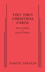 Tiny Tim's Christmas Carol - Ken Ludwig