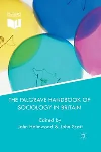 The Palgrave Handbook of Sociology in Britain - Holmwood J.