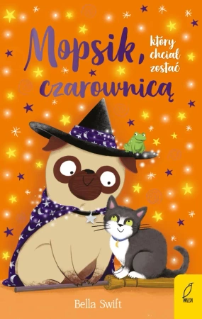 Mopsik, który chciał zostać czarownicą. Tom 10 - Bella Swift