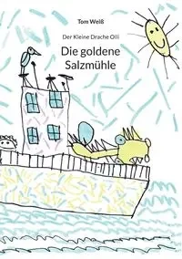 Die goldene Salzmühle - Tom Weiß