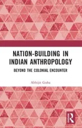 Nation-Building in Indian Anthropology - Guha Abhijit