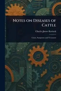 Notes on Diseases of Cattle - Charles James Korinek