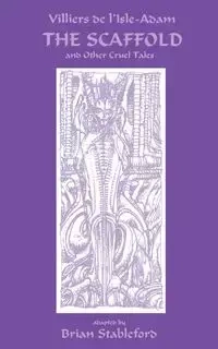 The Scaffold and Other Cruel Tales - Villiers de l'Isle-Adam Auguste